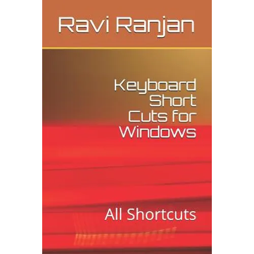 Keyboard Short Cuts for Windows: All Shortcuts - Paperback