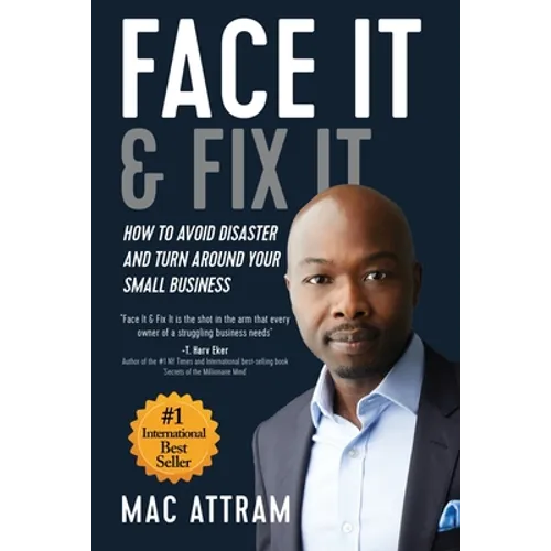 Face It & Fix It: How To Avoid Disaster And Turn Around Your Small Business - Paperback