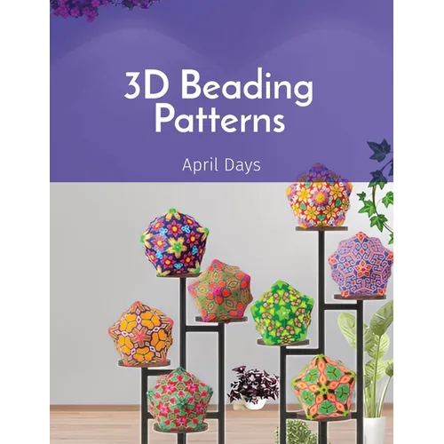 3D Beading Patterns: Collection of 20-faced Ball Projects - Paperback