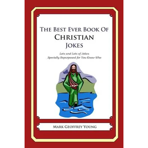 The Best Ever Book of Christian Jokes: Lots and Lots of Jokes Specially Repurposed for You-Know-Who - Paperback
