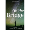 On the Bridge: A YA Dystopian Novella - Paperback