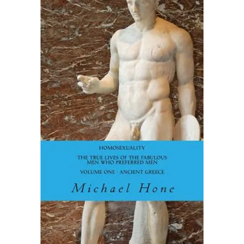 HOMOSEXUALITY The True Lives of the Fabulous Men who preferred Men - Paperback