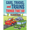 Cars, Trucks, and Trains: Things that Go coloring book: Childrens Coloring Books - Paperback