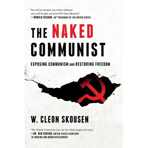 The Naked Communist: Exposing Communism and Restoring Freedom - Paperback