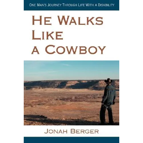 He Walks Like a Cowboy: One Man's Journey Through Life with a Disability - Paperback