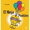 El Ninja Positivo: Un libro para niños sobre la atención plena y el manejo de emociones y sentimientos negativos - Hardcover
