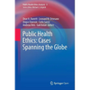 Public Health Ethics: Cases Spanning the Globe - Paperback