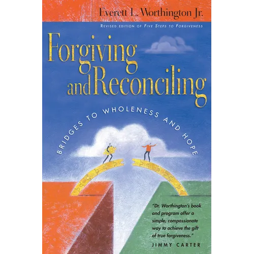 Forgiving and Reconciling: Bridges to Wholeness and Hope - Paperback