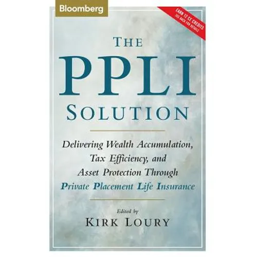 The Ppli Solution: Delivering Wealth Accumulation, Tax Efficiency, and Asset Protection Through Private Placement Life Insurance - Hardcover