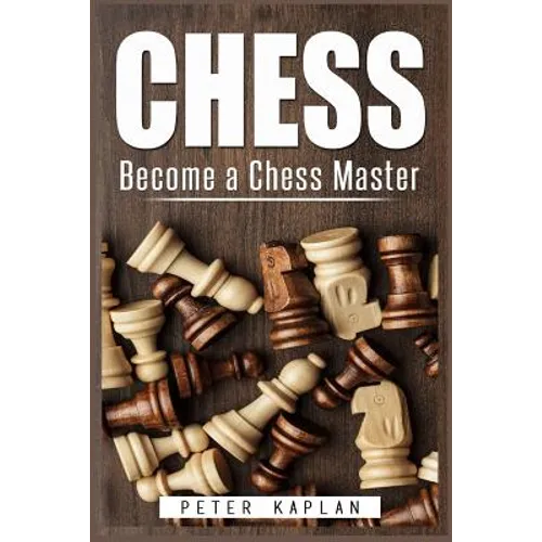 Chess: Become a Chess Master - Paperback