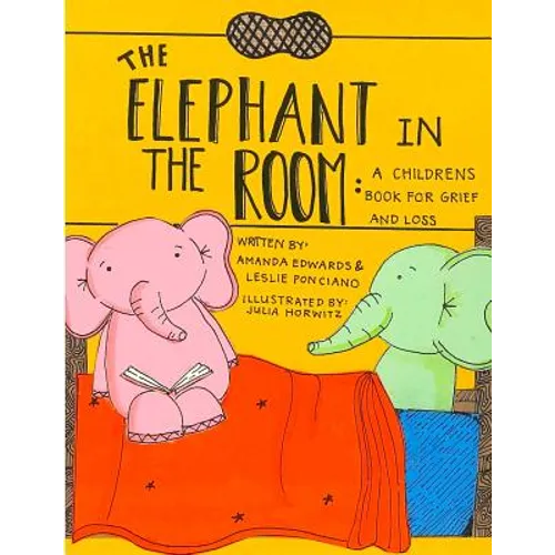 The Elephant in the Room: A Childrens Book for Grief and Loss - Paperback