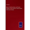 Report of the Past History, and Present Condition, of the Common or Public Schools of the City of Toronto - Hardcover