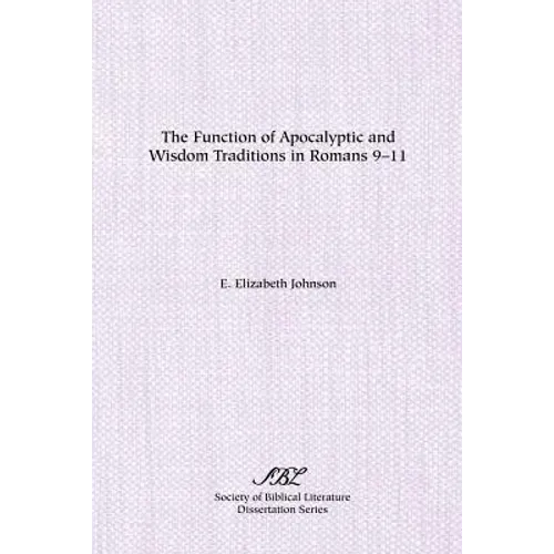 The Function of Apocalyptic and Wisdom Traditions in Romans 9-11 - Paperback