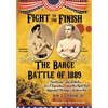 Fight To The Finish - The Battle of the Barge: : The Battle of the Barge: "Gentleman" Jim Corbett, Joe Choynski, and the Fight that Launched Boxing's - Hardcover