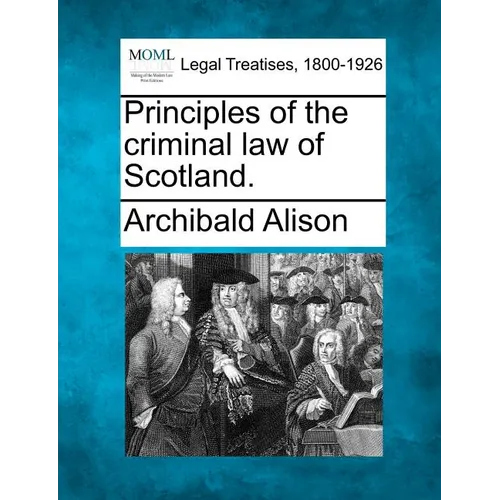 Principles of the criminal law of Scotland. - Paperback