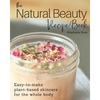 The Natural Beauty Recipe Book: Easy-to-make plant-based skincare for the whole body. - Paperback