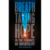 Breathtaking Hope In The Furnace Of Infertility - Paperback