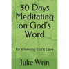 30 Days Meditating on God's Word: for Knowing God's Love - Paperback
