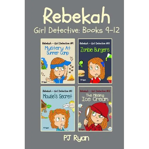 Rebekah - Girl Detective Books 9-12: Fun Short Story Mysteries for Children Ages 9-12 (Mystery At Summer Camp, Zombie Burgers, Mouse's Secret, The Mis - Paperback