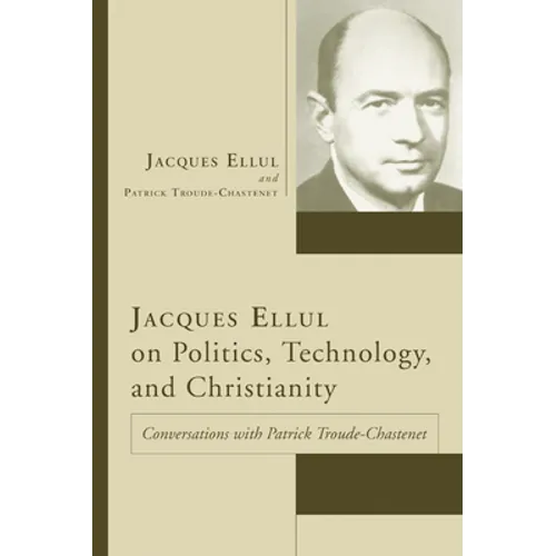Jacques Ellul on Politics, Technology, and Christianity - Paperback