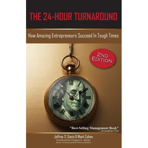 The 24-Hour Turnaround (2nd Edition): How Amazing Entrepreneurs Succeed in Tough Times - Paperback