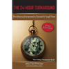 The 24-Hour Turnaround (2nd Edition): How Amazing Entrepreneurs Succeed in Tough Times - Paperback