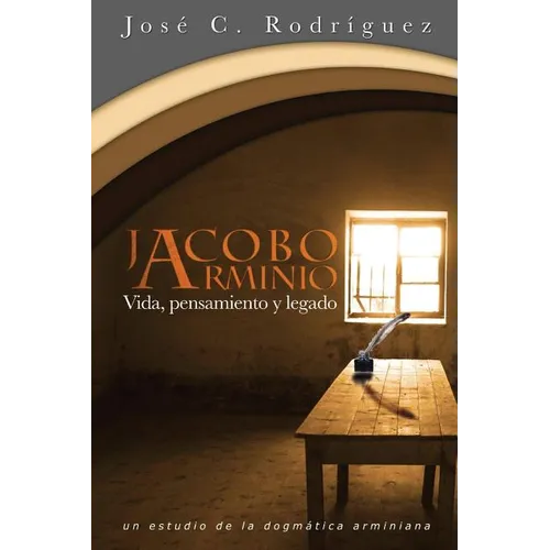 Vida, Pensamiento y Legado de Jacobo Arminio - Paperback