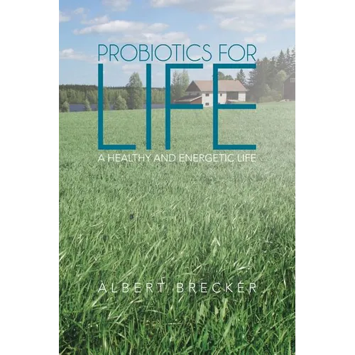 Probiotics for Life: A Healthy and Energetic Life - Paperback