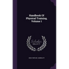 Handbook Of Physical Training, Volume 1 - Hardcover
