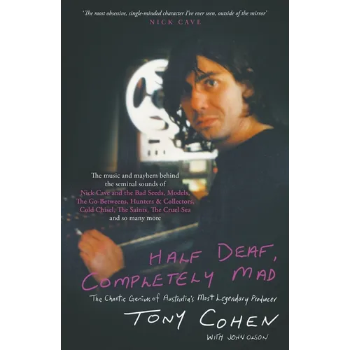 Half Deaf, Completely Mad: The Chaotic Genius of Australia's Most Legendary Producer - Paperback