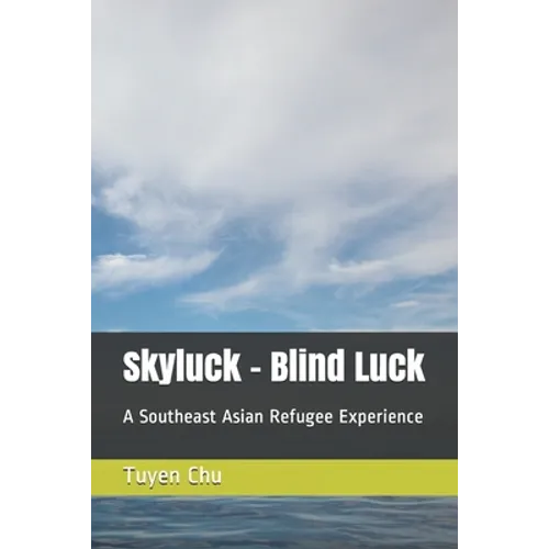 Skyluck - Blind Luck: A Southeast Asian Refugee Experience - Paperback