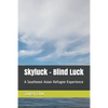 Skyluck - Blind Luck: A Southeast Asian Refugee Experience - Paperback