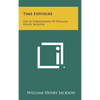 Time Exposure: The Autobiography Of William Henry Jackson - Hardcover