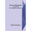 Fruits of Philosophy: A Treatise on the Population Question - Paperback