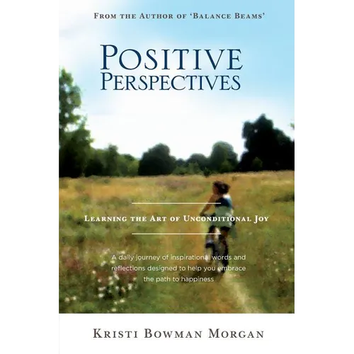 Positive Perspectives: Learning the Art of Unconditional Joy - Paperback