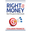 Right on the Money: New Principles for Bold Growth - Paperback