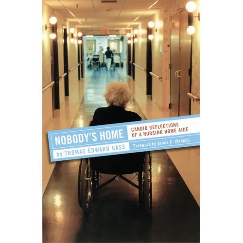 Nobody's Home: Candid Reflections of a Nursing Home Aide - Paperback