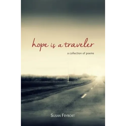 Hope Is a Traveler: A Collection of Poems - Paperback