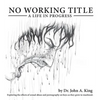 No Working Title: a Life in Progress - Hardcover