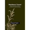 Northern Travel: Summer and Winter Pictures of Sweden, Denmark and Lapland - Paperback