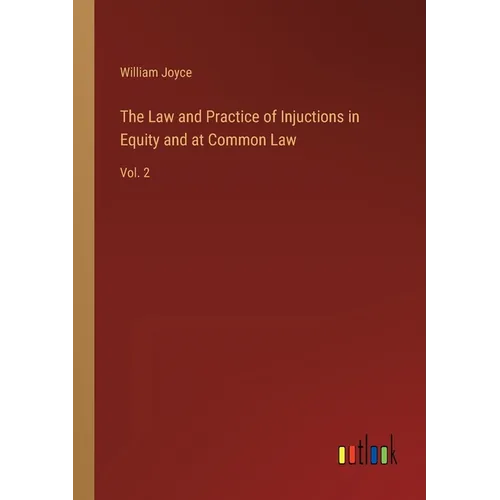 The Law and Practice of Injuctions in Equity and at Common Law: Vol. 2 - Paperback