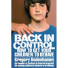 Back in Control: How to Get Your Children to Behave - Paperback