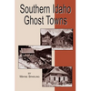 Southern Idaho Ghost Towns - Paperback