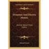 Dynamos And Electric Motors: And All About Them (1891) - Paperback