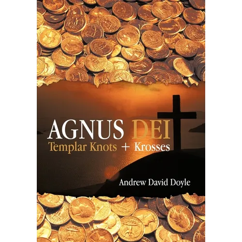 Agnus Dei: Templar Knots + Krosses - Hardcover