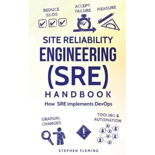 Site Reliability Engineering (SRE) Handbook: How SRE implements DevOps - Paperback