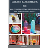 Science Experiments for Kids: Fun STEM/STEAM Projects and the Reasons They Work! - Paperback
