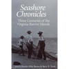 Seashore Chronicles: Three Centuries of the Virginia Barrier Island - Paperback