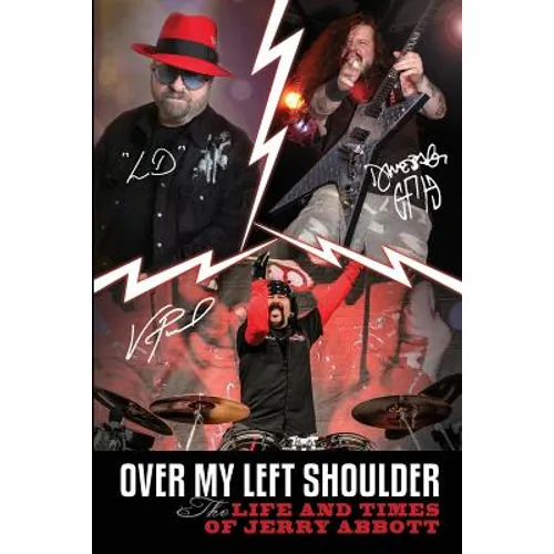Over My Left Shoulder: The Life and Times Jerry Abbott - FATHER OF ViNNIE PAUL aka "The Brick Wall" and Darrell Lance aka "Dimebag Darrell" - Paperback