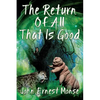 The Return Of All That Is Good - Paperback
